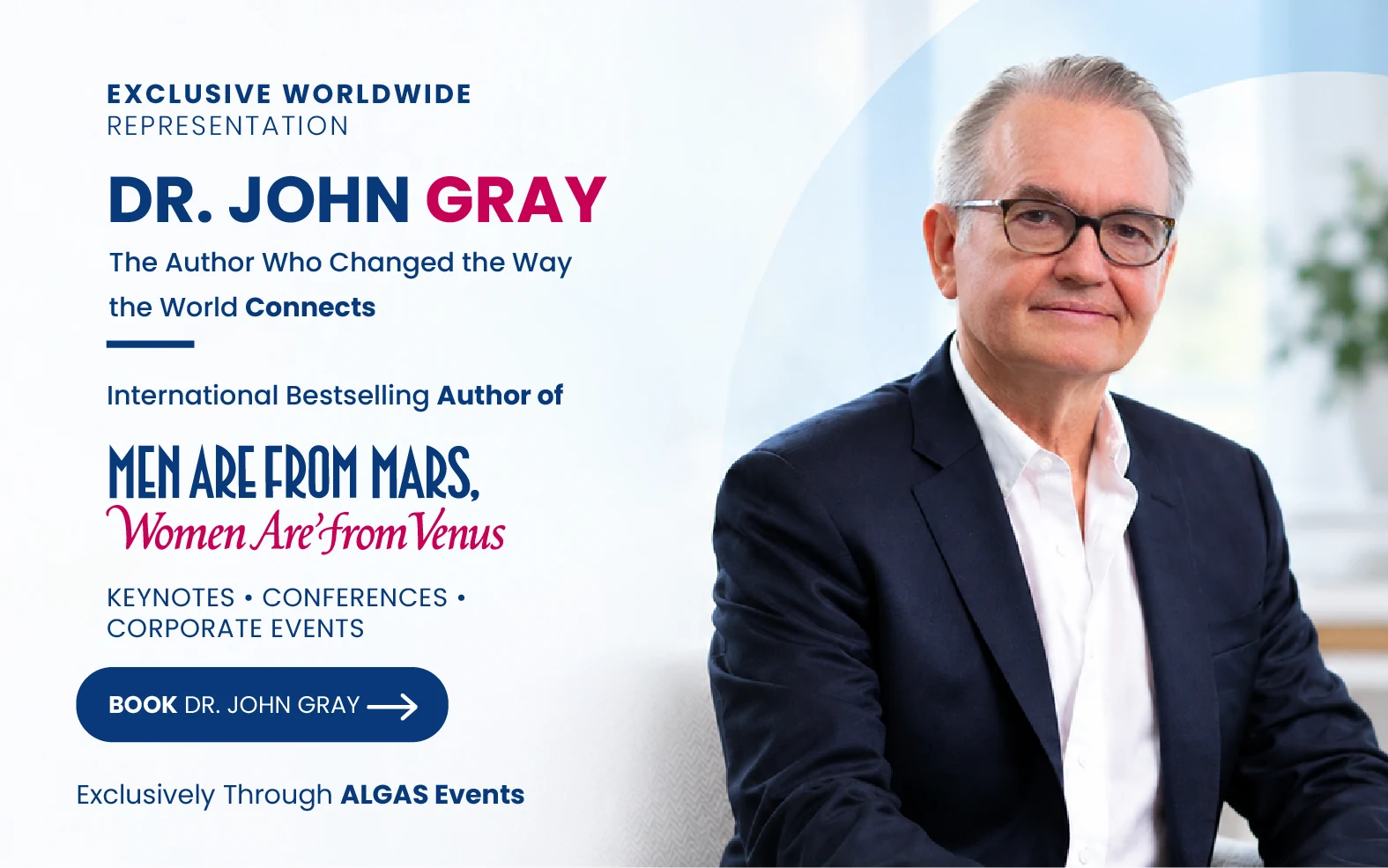 Announcement graphic: Dr. John Gray, international bestselling author of Men Are from Mars, Women Are from Venus, is exclusively represented worldwide by ALGAS Events for keynotes, conferences and corporate events.